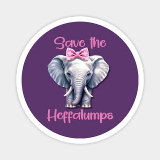 Save The Heffalumps Magnet